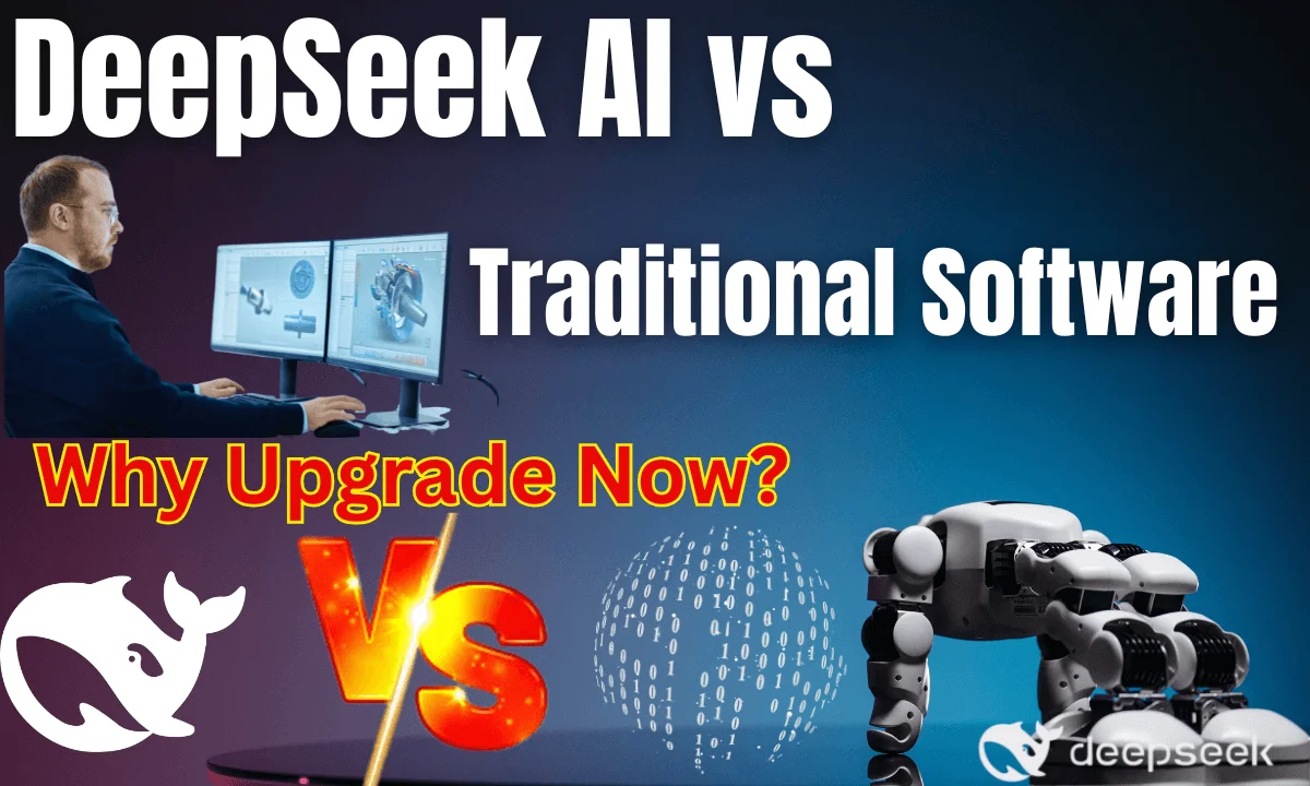 DeepSeek AI vs. Traditional Software: Why Upgrade Now?