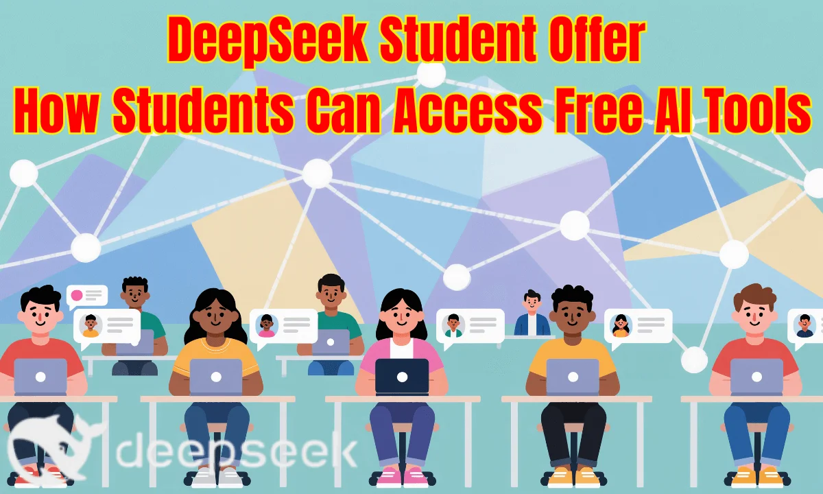 DeepSeek Student Offer – How Students Can Access Free AI Tools