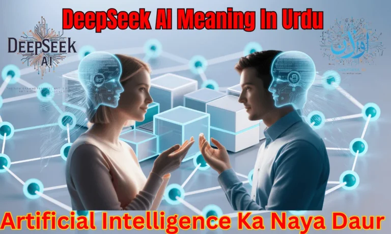 DeepSeek AI Meaning in Urdu – Artificial Intelligence Ka Naya Daur